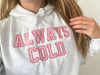 Adult's Unisex 'Always Cold' Hoodie
